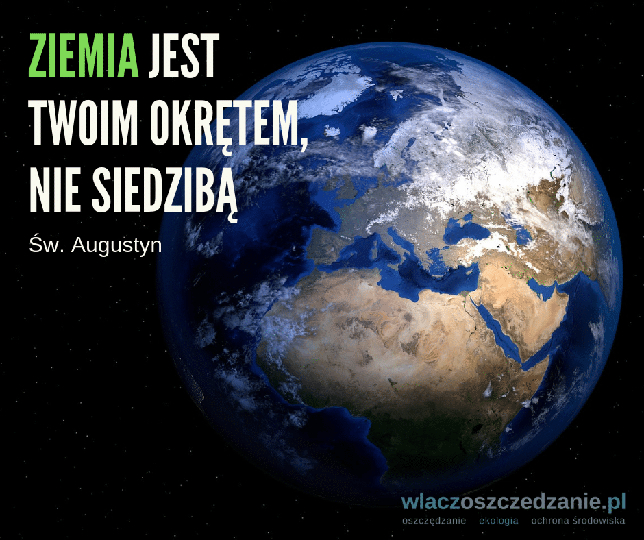 Ziemia jest twoim okrętem, nie siedzibą. Św. Augustyn